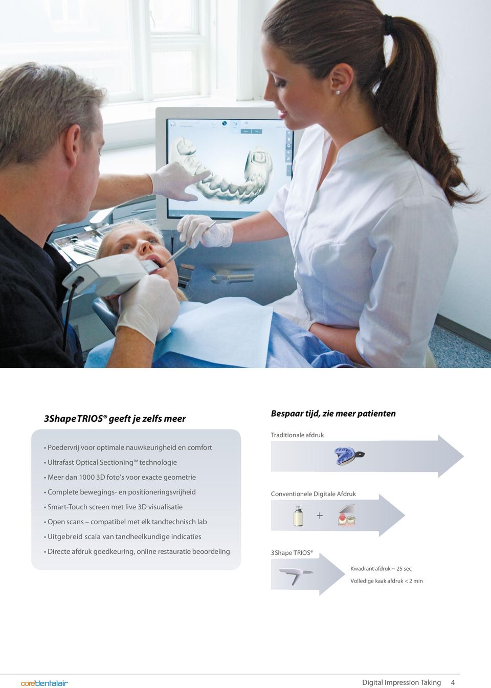 live 3D visualisatie Open scans compatibel met elk tandtechnisch lab Conventionele Digitale Afdruk + Uitgebreid scala van tandheelkundige indicaties