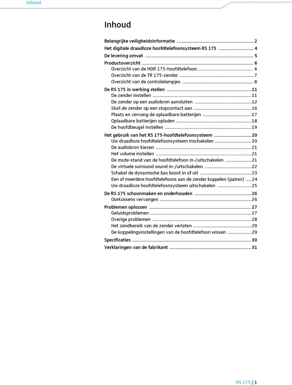 ..12 Sluit de zender op een stopcontact aan...16 Plaats en vervang de oplaadbare batterijen...17 Oplaadbare batterijen opladen...18 De hoofdbeugel instellen.