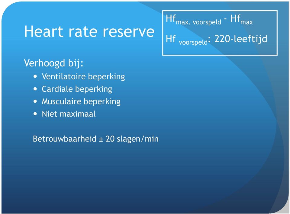 Verhoogd bij: Ventilatoire beperking Cardiale