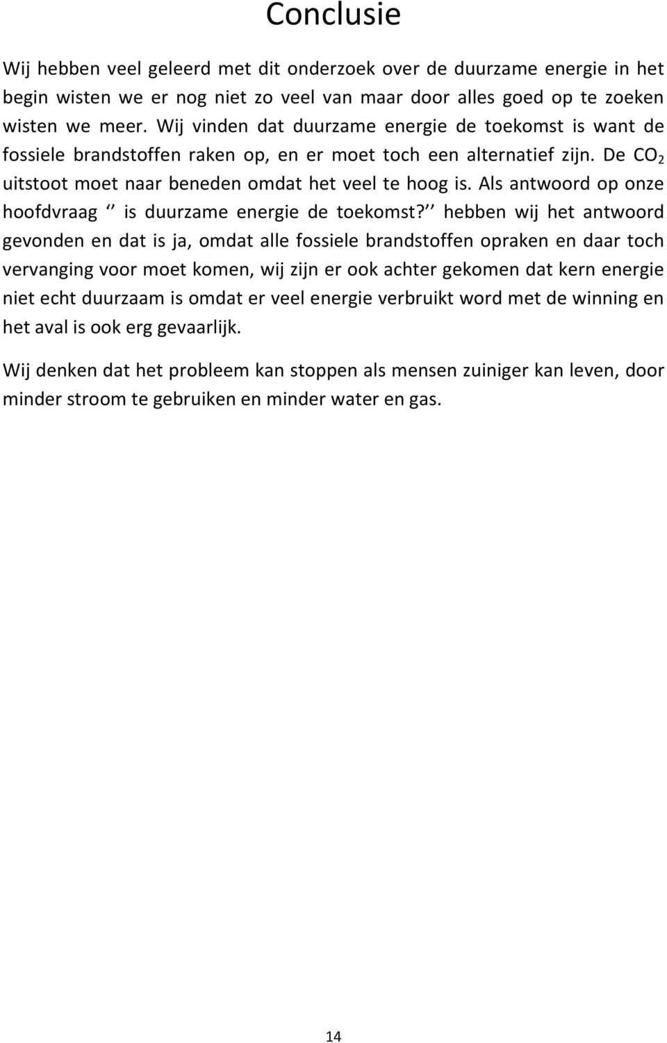 Als antwoord op onze hoofdvraag is duurzame energie de toekomst?