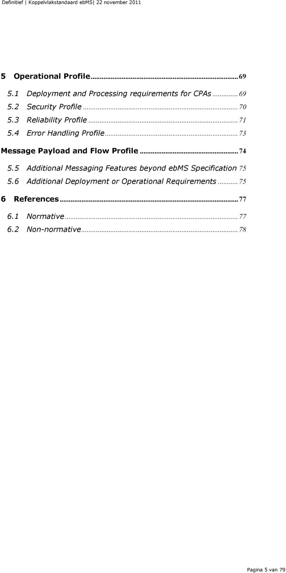 .. 74 5.5 Additional Messaging Features beyond ebms Specification 75 5.