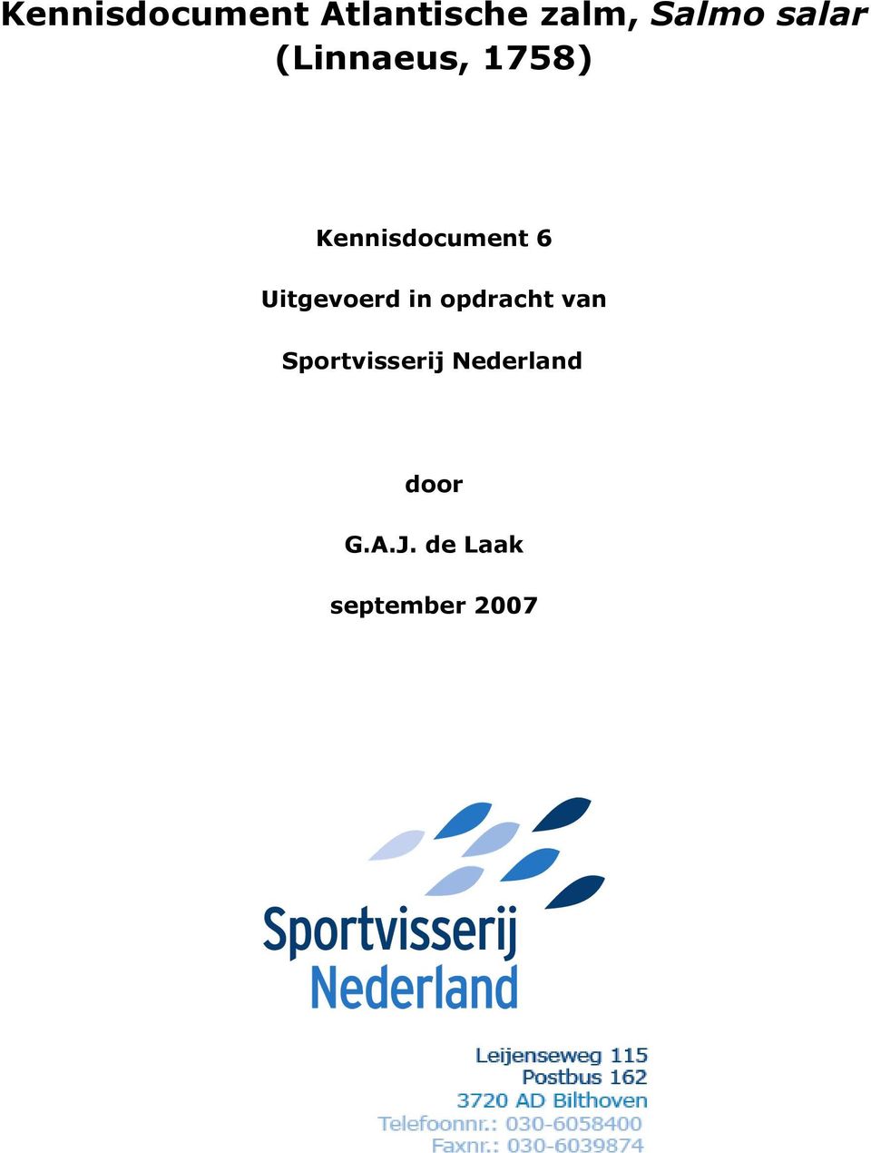 Uitgevoerd in opdracht van Sportvisserij