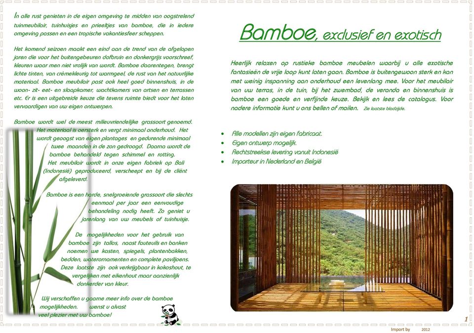 Bamboe daarentegen, brengt lichte tinten, van crèmekleurig tot warmgeel, de rust van het natuurlijke materiaal.
