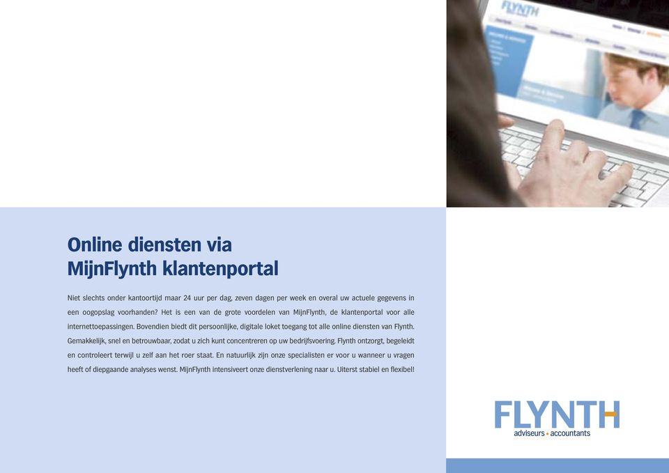 Bovendien biedt dit persoonlijke, digitale loket toegang tot alle online diensten van Flynth.