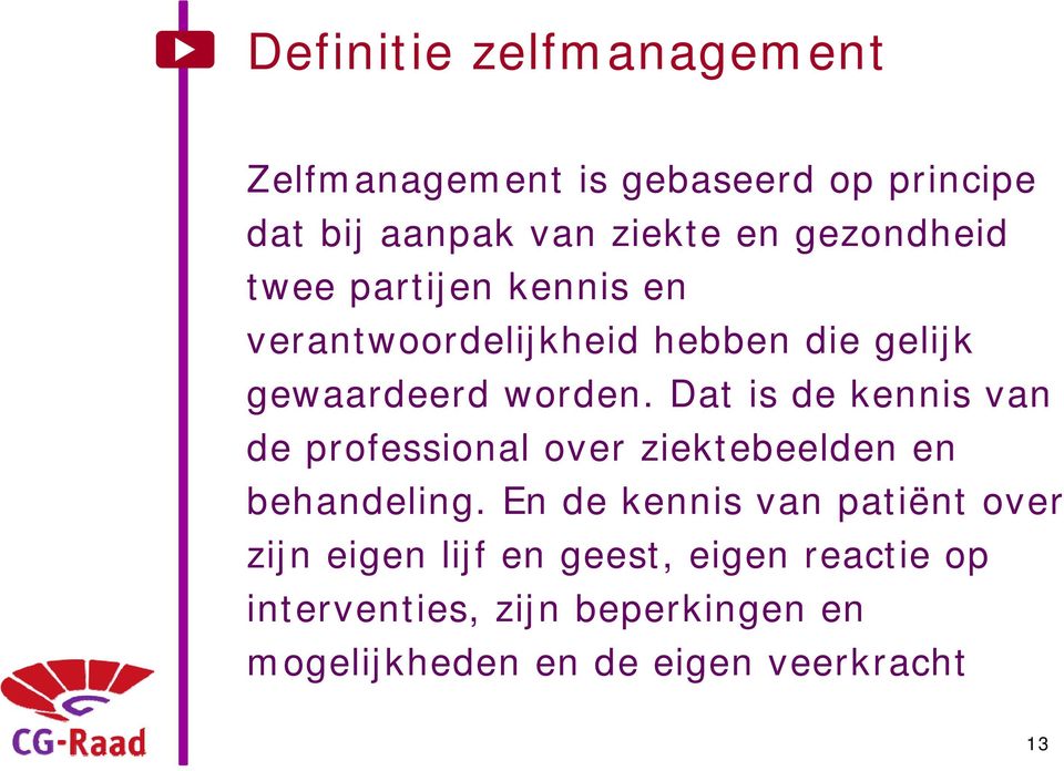 Dat is de kennis van de professional over ziektebeelden en behandeling.