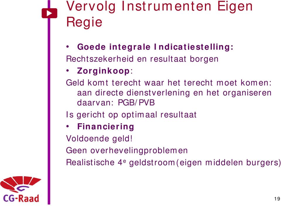 dienstverlening en het organiseren daarvan: PGB/PVB Is gericht op optimaal resultaat