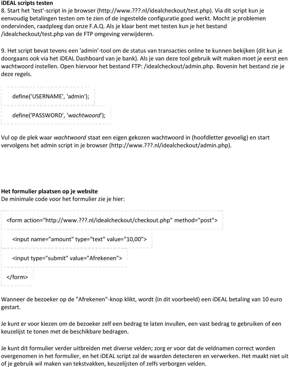 Als je klaar bent met testen kun je het bestand /idealcheckout/test.php van de FTP omgeving verwijderen. 9.