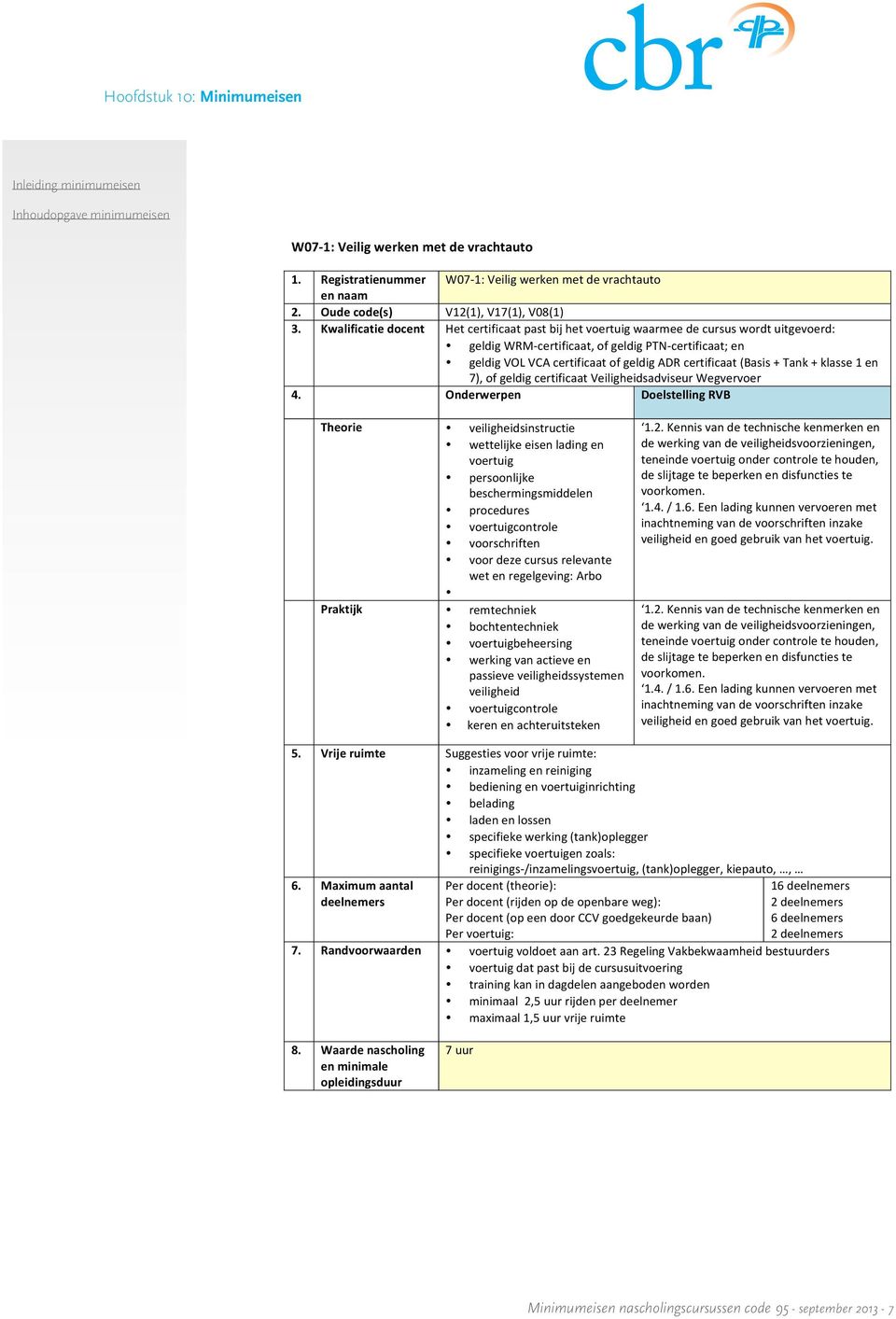 certificaat (Basis + Tank + klasse 1 en 7), of geldig certificaat Veiligheidsadviseur Wegvervoer Theorie veiligheidsinstructie wettelijke eisen lading en voertuig persoonlijke beschermingsmiddelen