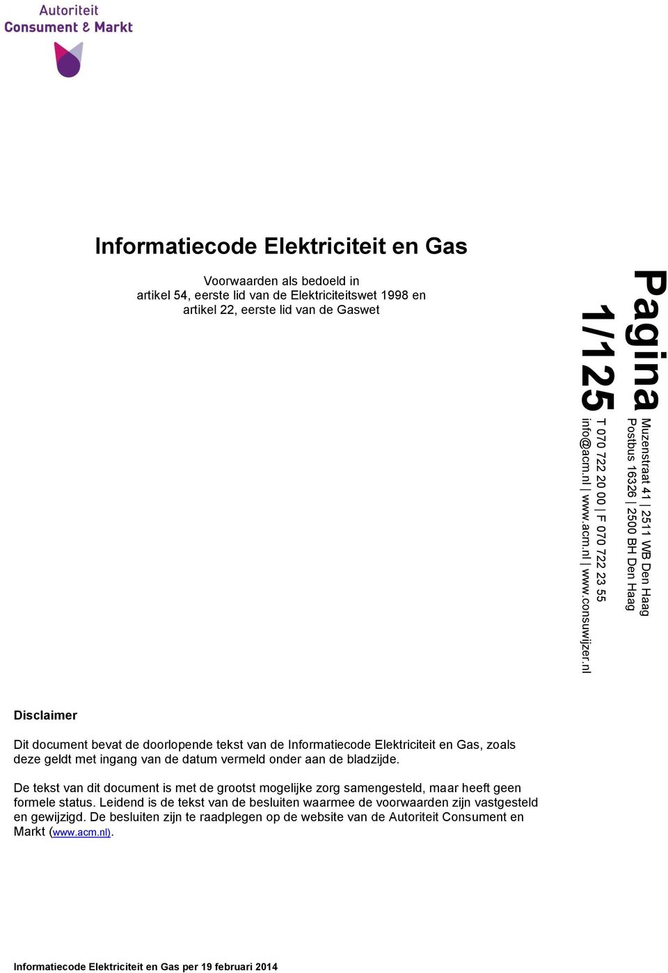 doorlopende tekst van de Informatiecode Elektriciteit en Gas, zoals deze geldt met ingang van de datum vermeld onder aan de bladzijde.