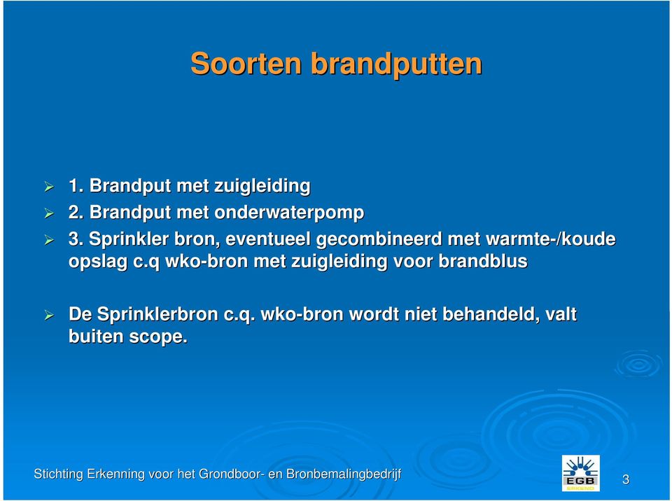 Sprinkler bron, eventueel gecombineerd met warmte-/koude opslag c.