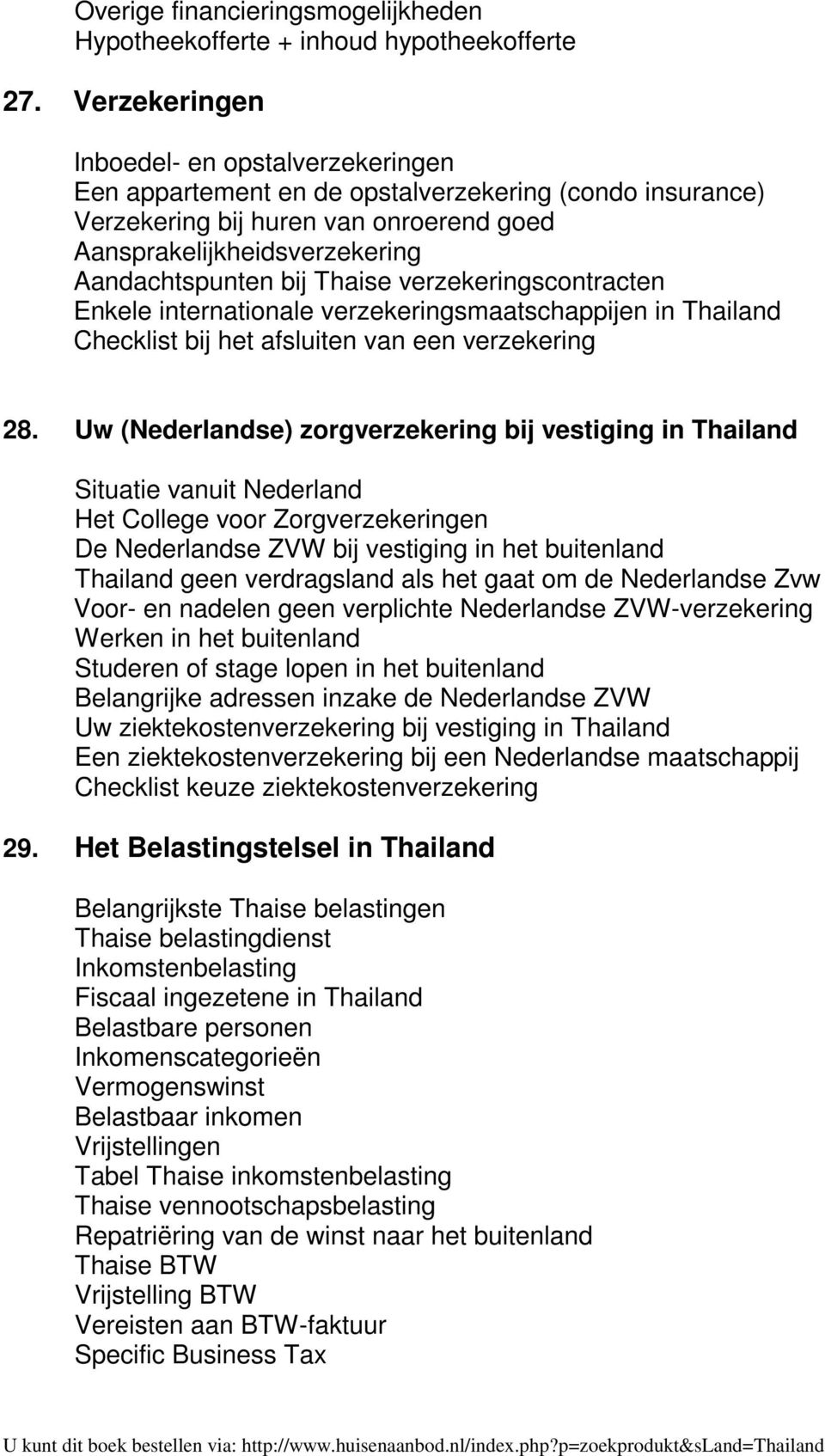 Thaise verzekeringscontracten Enkele internationale verzekeringsmaatschappijen in Thailand Checklist bij het afsluiten van een verzekering 28.