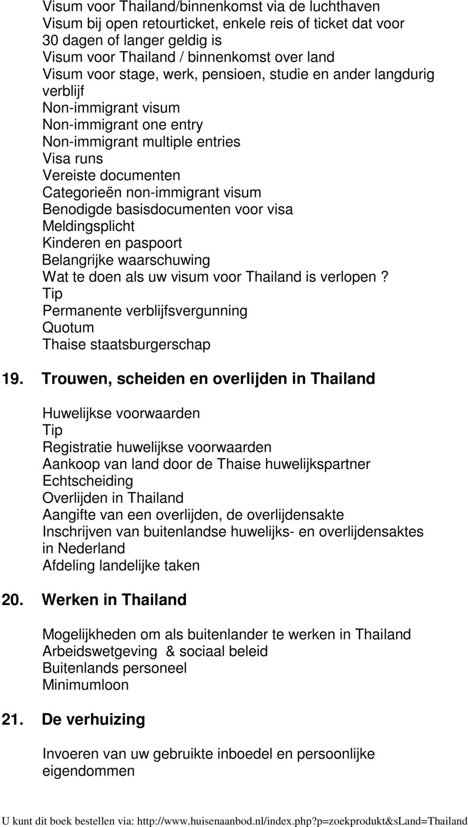 Benodigde basisdocumenten voor visa Meldingsplicht Kinderen en paspoort Belangrijke waarschuwing Wat te doen als uw visum voor Thailand is verlopen?