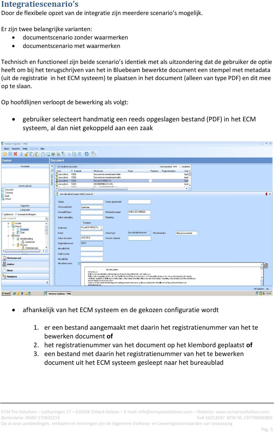 optie heeft om bij het terugschrijven van het in Bluebeam bewerkte document een stempel met metadata (uit de registratie in het ECM systeem) te plaatsen in het document (alleen van type PDF) en dit