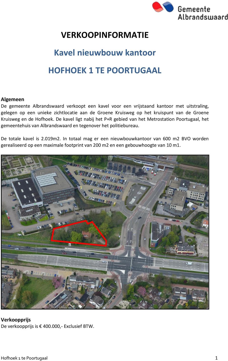 De kavel ligt nabij het P+R gebied van het Metrostation Poortugaal, het gemeentehuis van Albrandswaard en tegenover het politiebureau. De totale kavel is 2.019m2.