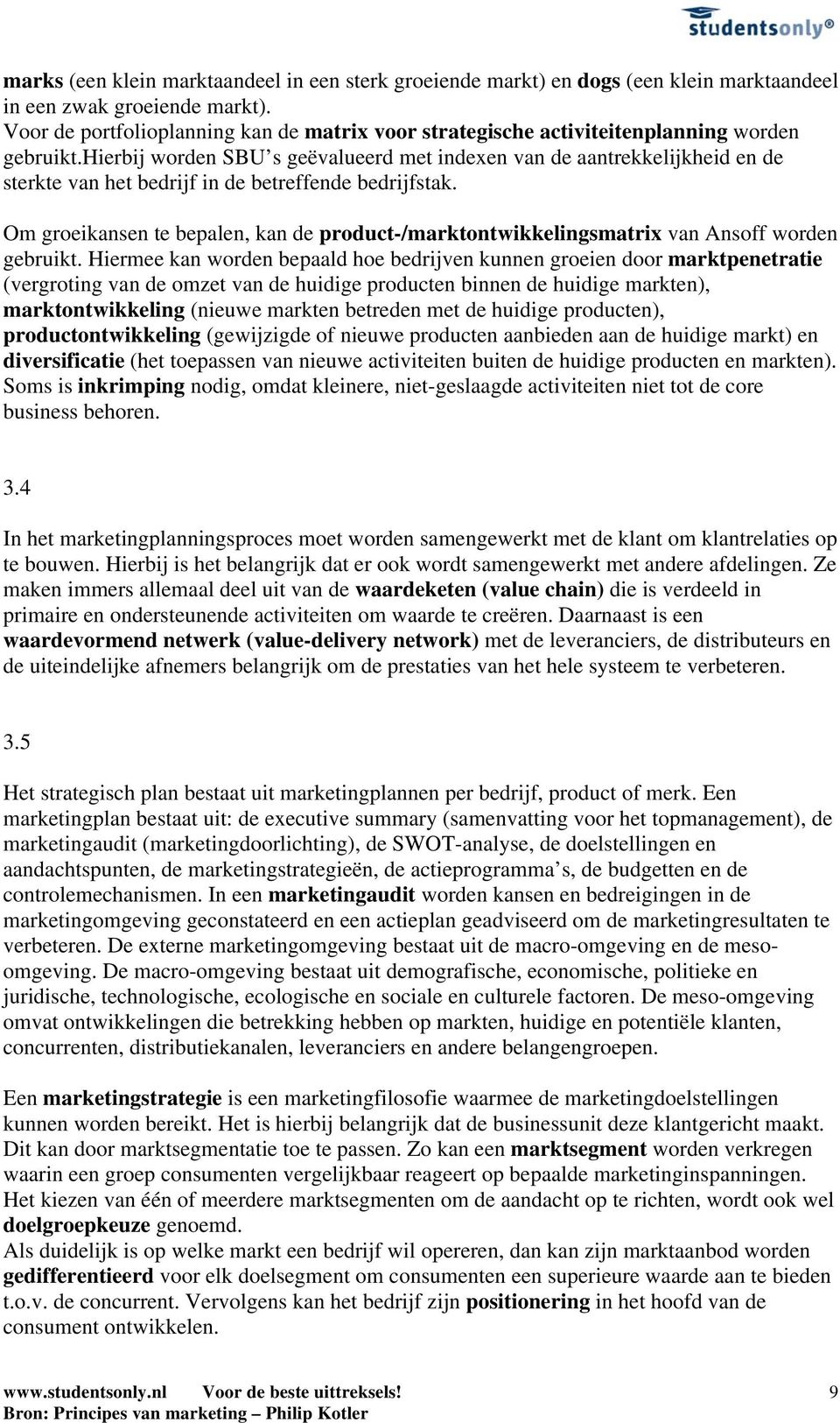 hierbij worden SBU s geëvalueerd met indexen van de aantrekkelijkheid en de sterkte van het bedrijf in de betreffende bedrijfstak.