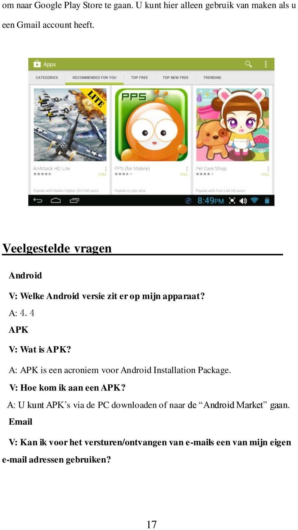 A: APK is een acroniem voor Android Installation Package. V: Hoe kom ik aan een APK?