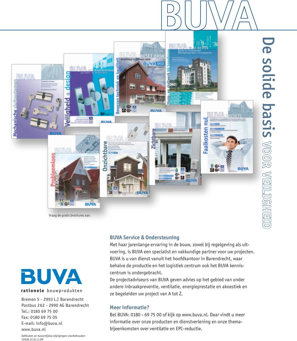 .12.01.2,5M BUVA Service & Ondersteuning Met haar jarenlange ervaring in de bouw, zowel bij regelgeving als uitvoering, is BUVA een specialist en vakkundige partner voor uw projecten.