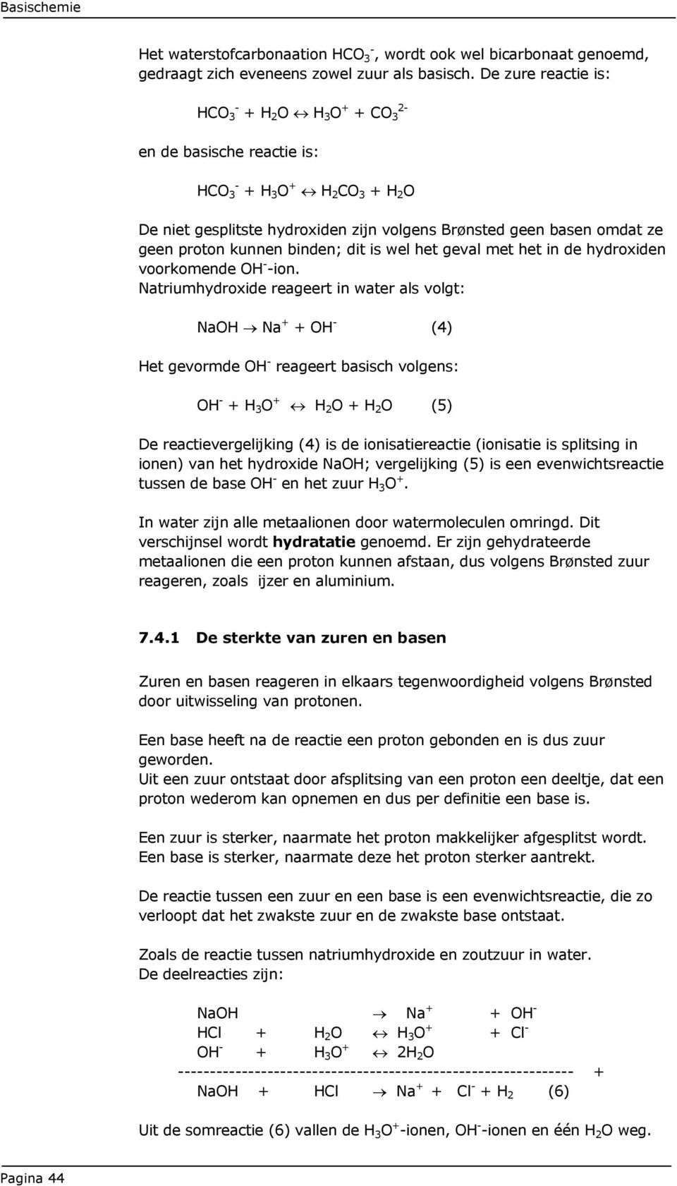 kunnen binden; dit is wel het geval met het in de hydroxiden voorkomende OH ion.