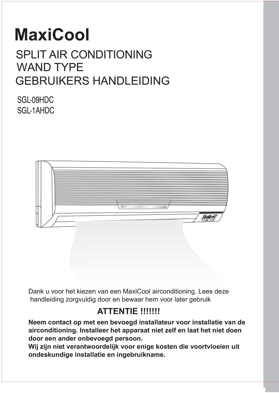 Dank u voor het kiezen van een MaxiCool airconditioning. Lees deze  handleiding zorgvuldig door en bewaar hem voor later gebruik  ATTENTIE!!!!!!! - PDF Gratis download