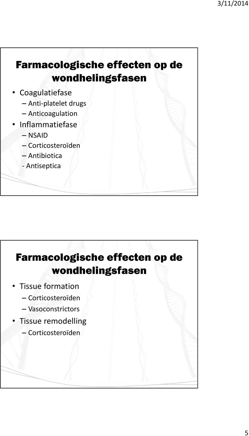Antibiotica - Antiseptica Farmacologische effecten op de wondhelingsfasen
