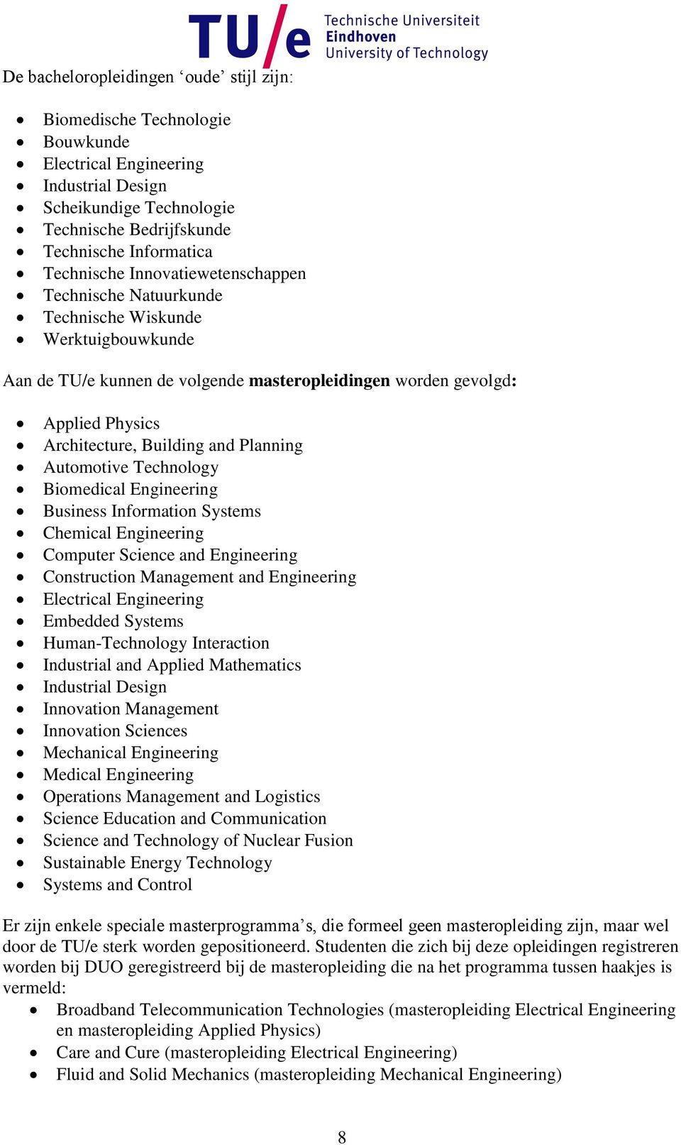 Planning Automotive Technology Biomedical Engineering Business Information Systems Chemical Engineering Computer Science and Engineering Construction Management and Engineering Electrical Engineering