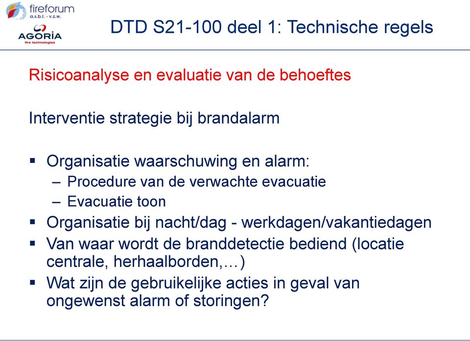 nacht/dag - werkdagen/vakantiedagen Van waar wordt de branddetectie bediend (locatie