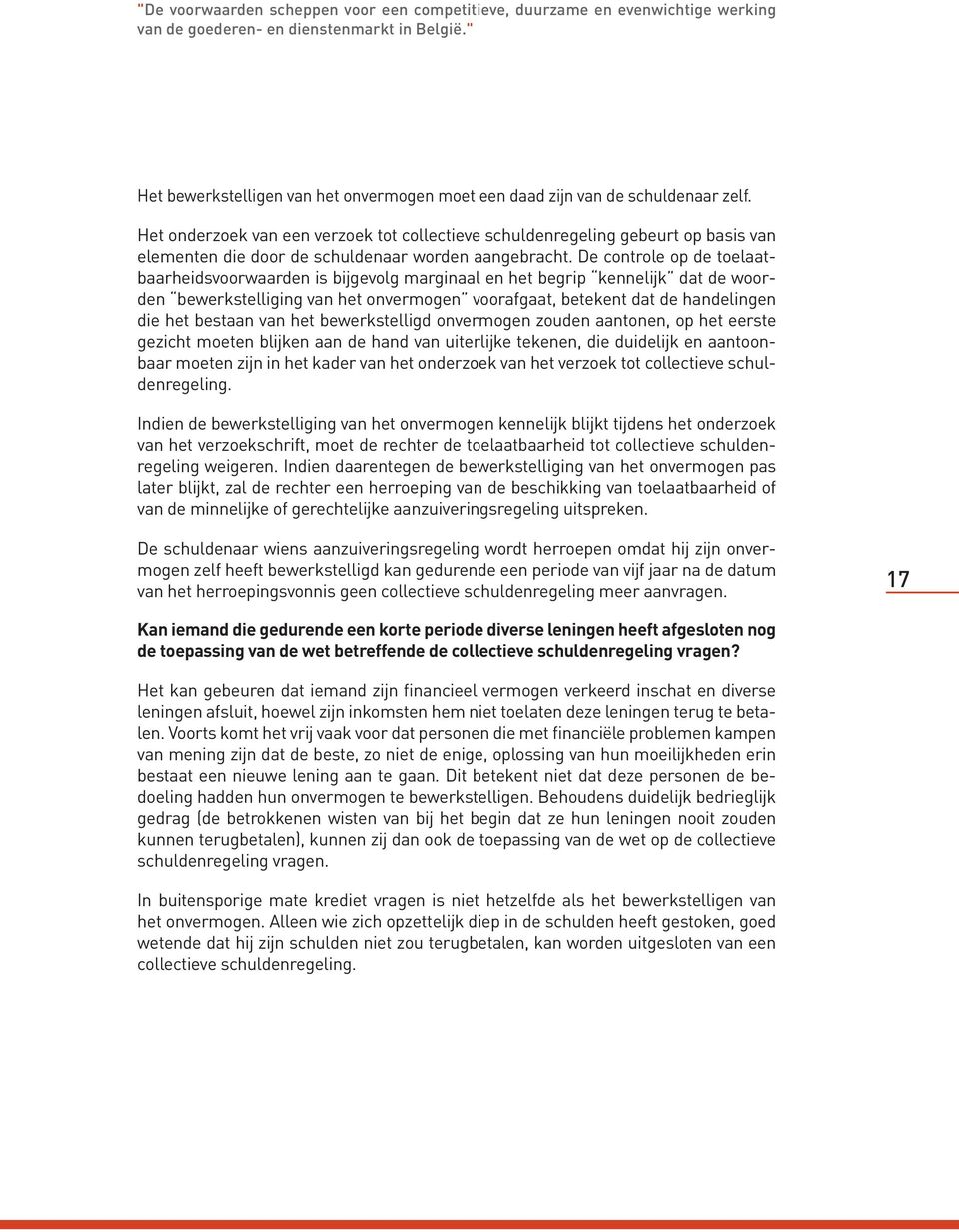 Het onderzoek van een verzoek tot collectieve schuldenregeling gebeurt op basis van elementen die door de schuldenaar worden aangebracht.