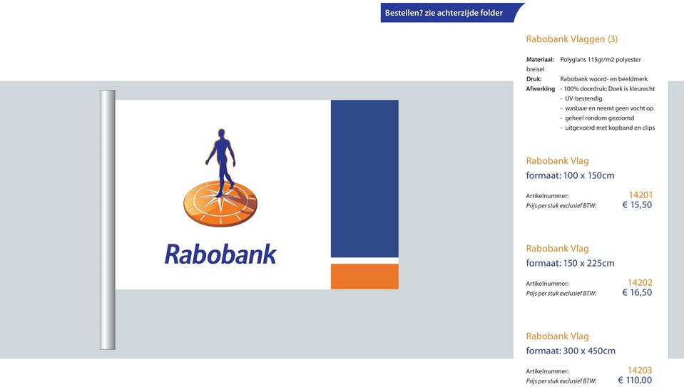 doordruk; Doek is kleurecht - UV-bestendig - geheel rondom gezoomd - uitgevoerd met kopband en clips Rabobank Vlag formaat: