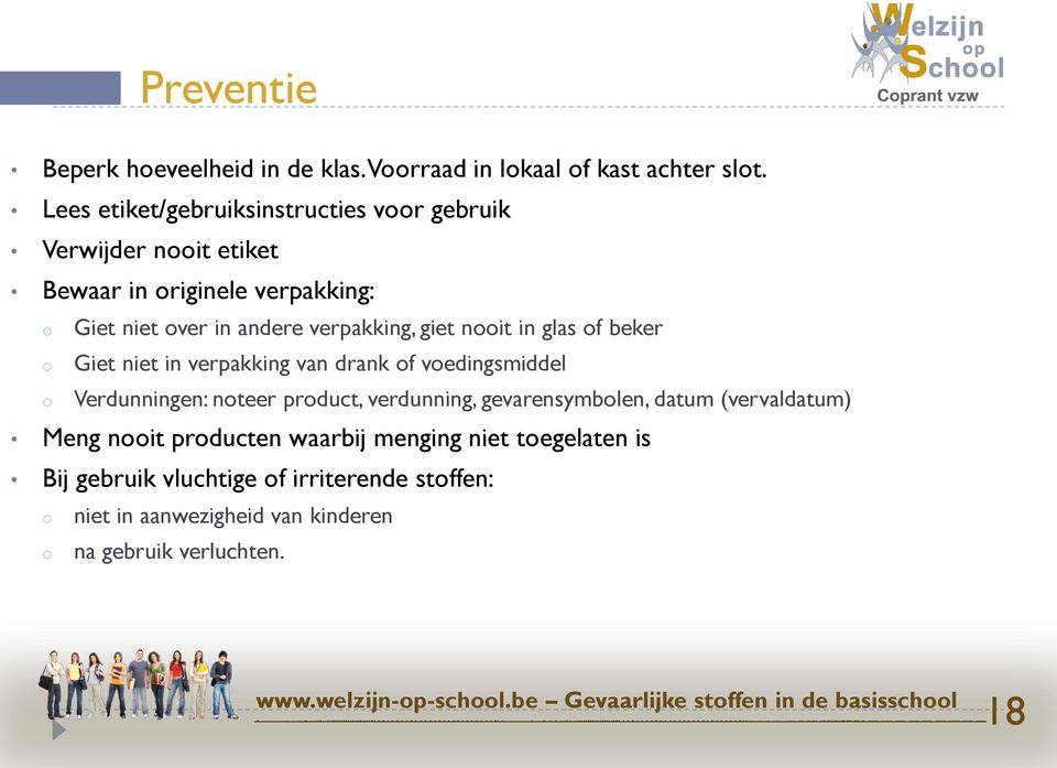 verpakking, giet nooit in glas of beker Giet niet in verpakking van drank of voedingsmiddel Verdunningen: noteer product, verdunning,