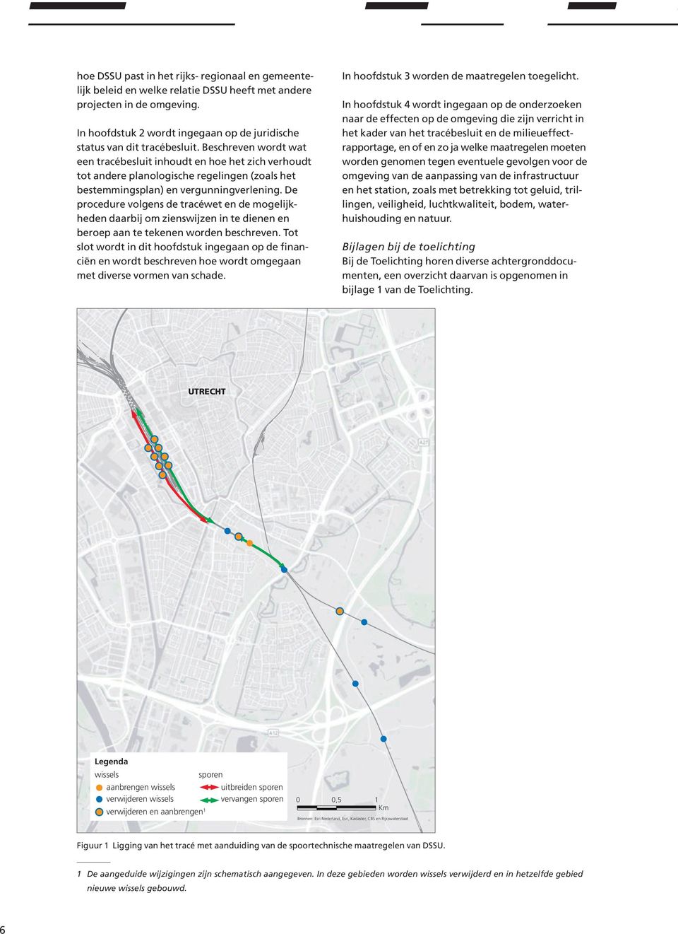 Beschreven wordt wat een tracébesluit inhoudt en hoe het zich verhoudt tot andere planologische regelingen (zoals het bestemmingsplan) en vergunningverlening.