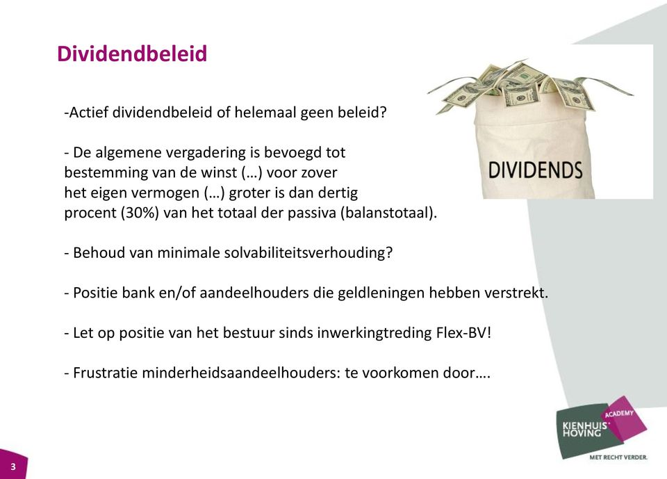 dertig procent (0%) van het totaal der passiva (balanstotaal). - Behoud van minimale solvabiliteitsverhouding?