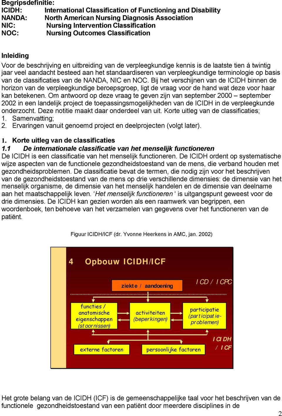 terminologie op basis van de classificaties van de NANDA, NIC en NOC.