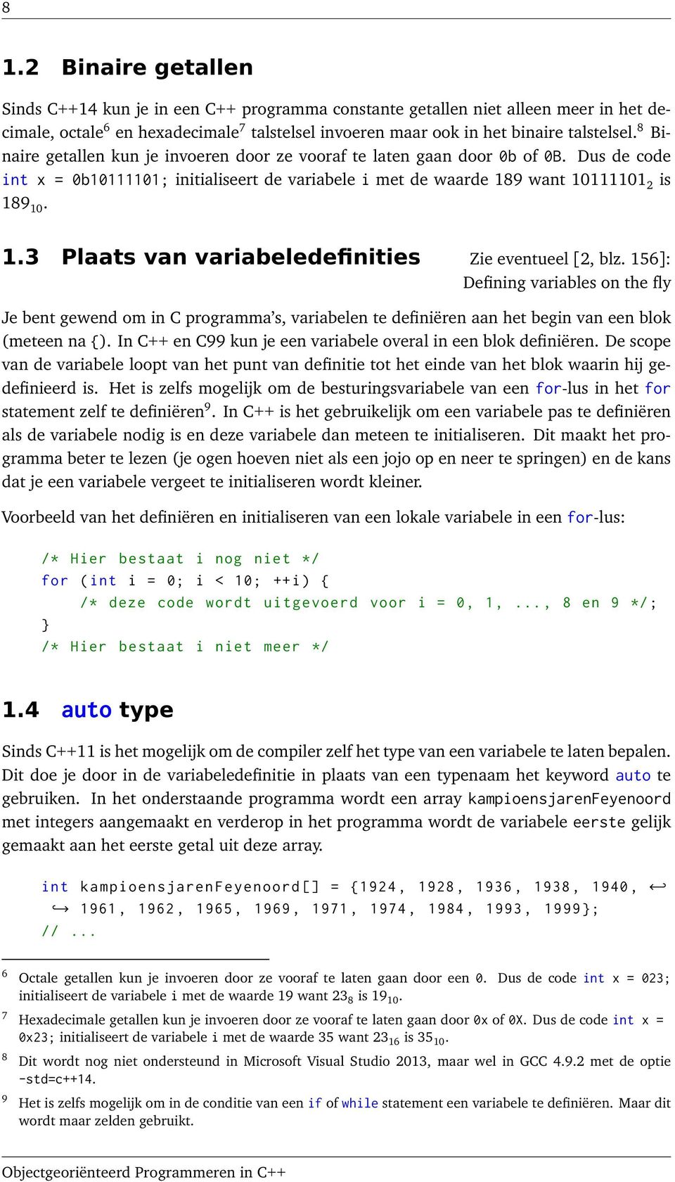 9 want 10111101 2 is 189 10. 1.3 Plaats van variabeledefinities Zie eventueel [2, blz.