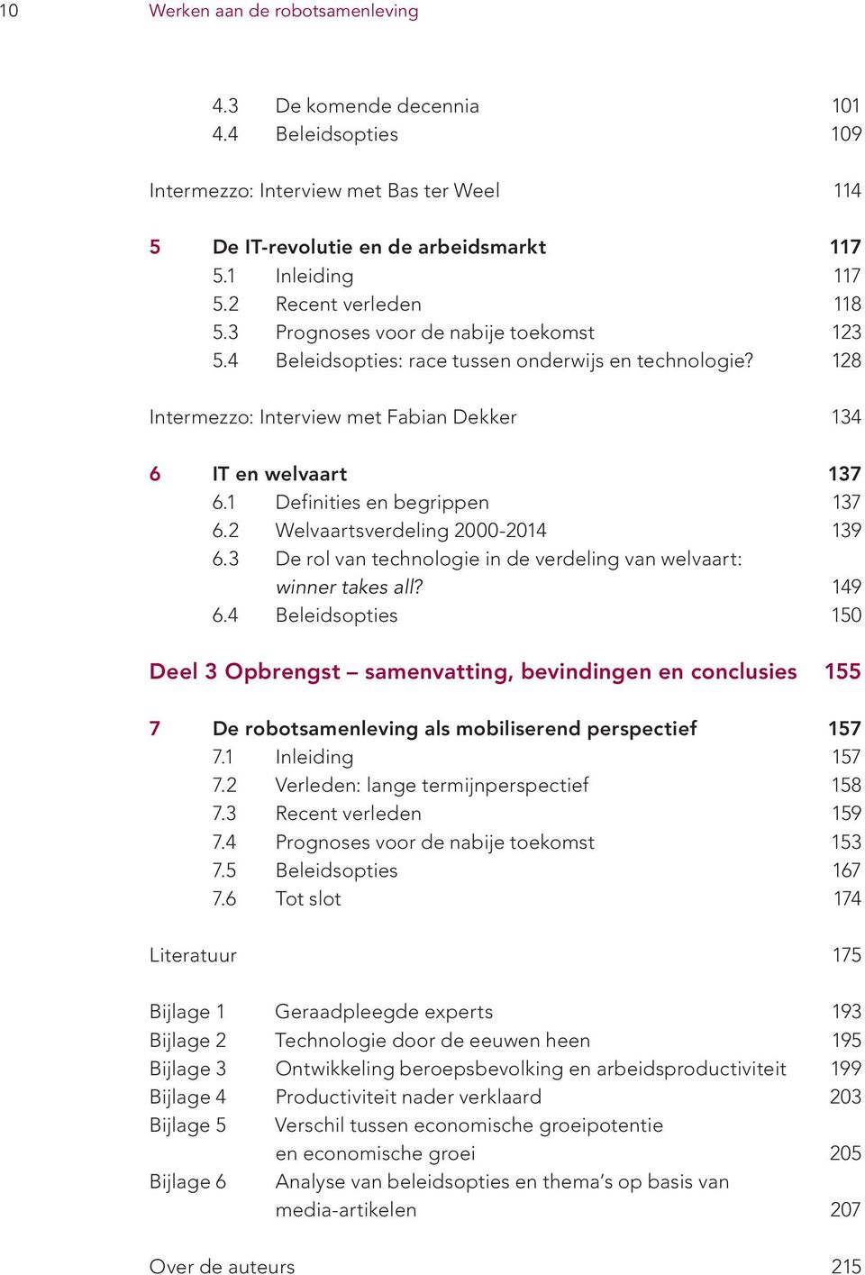 1 Definities en begrippen 137 6.2 Welvaartsverdeling 2000-2014 139 6.3 De rol van technologie in de verdeling van welvaart: winner takes all? 149 6.