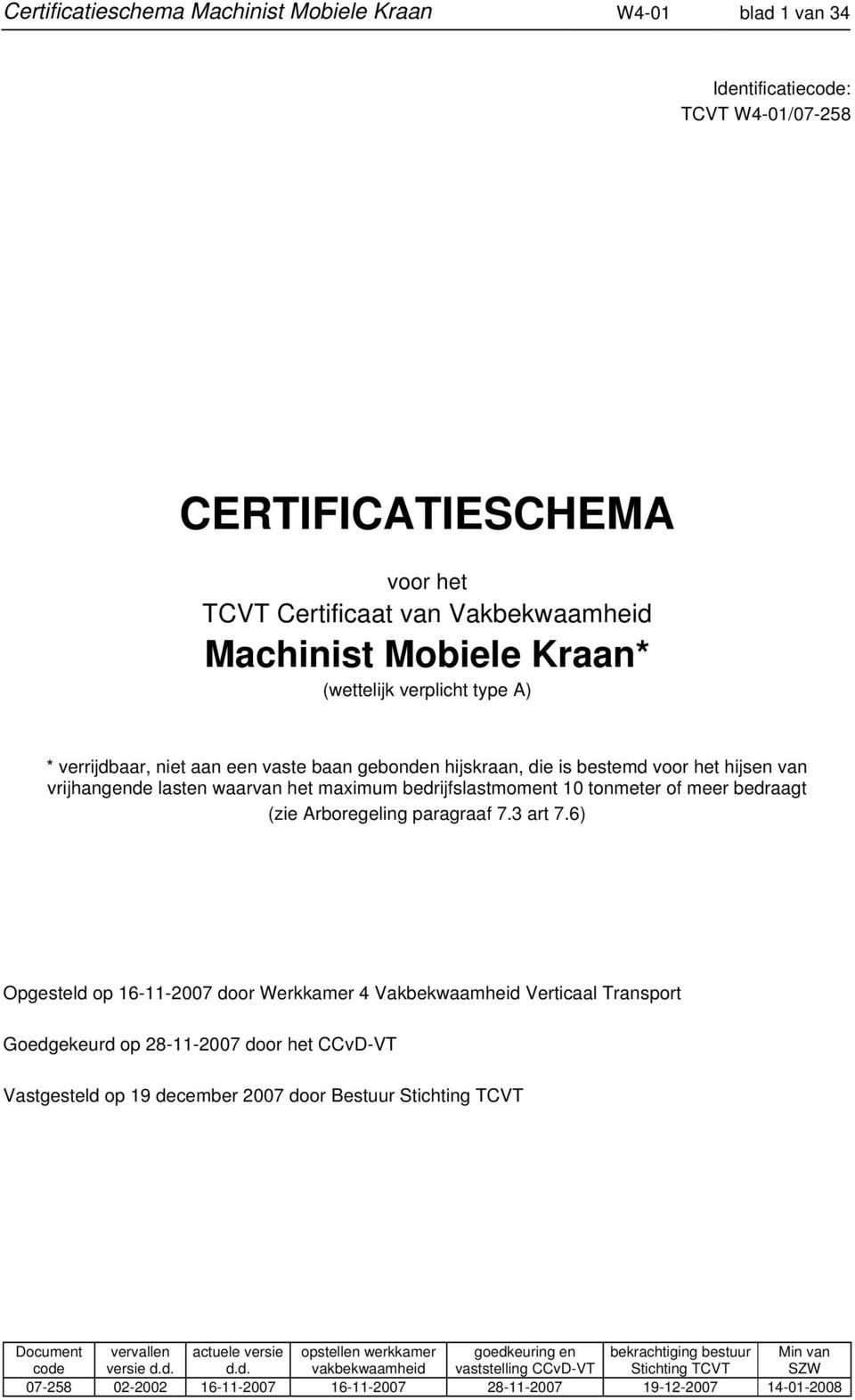 CERTIFICATIESCHEMA. voor het. TCVT Certificaat van Vakbekwaamheid.  Machinist Mobiele Kraan* (wettelijk verplicht type A) - PDF Free Download