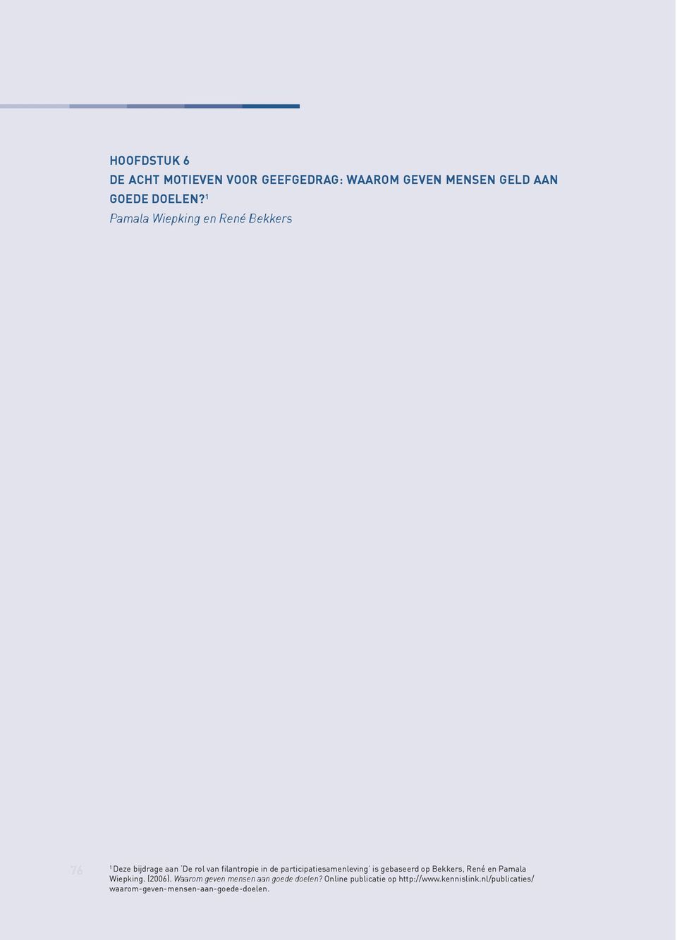 participatiesamenleving is gebaseerd op Bekkers, René en Pamala Wiepking. (2006).