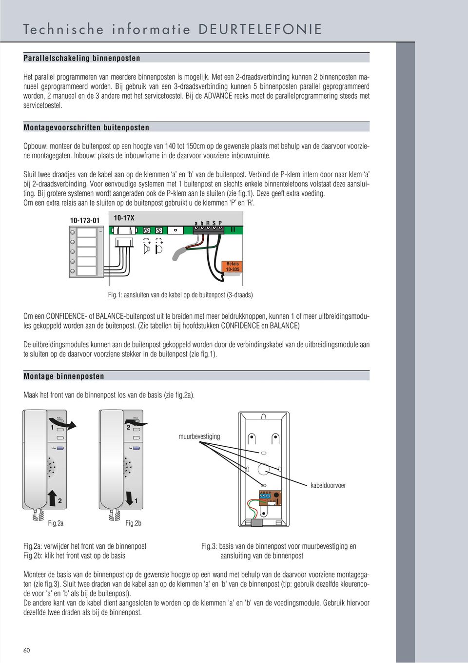 Bij gebruik van een 3-draadsverbinding kunnen 5 binnenposten parallel geprogrammeerd worden, manueel en de 3 andere met het servicetoestel.