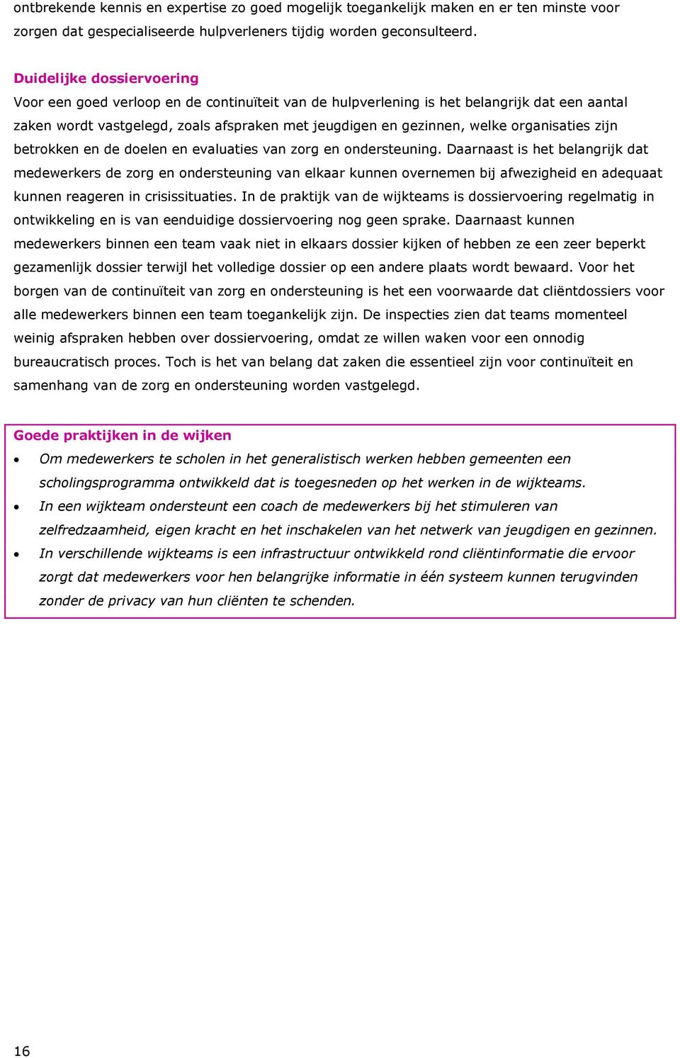 organisaties zijn betrokken en de doelen en evaluaties van zorg en ondersteuning.