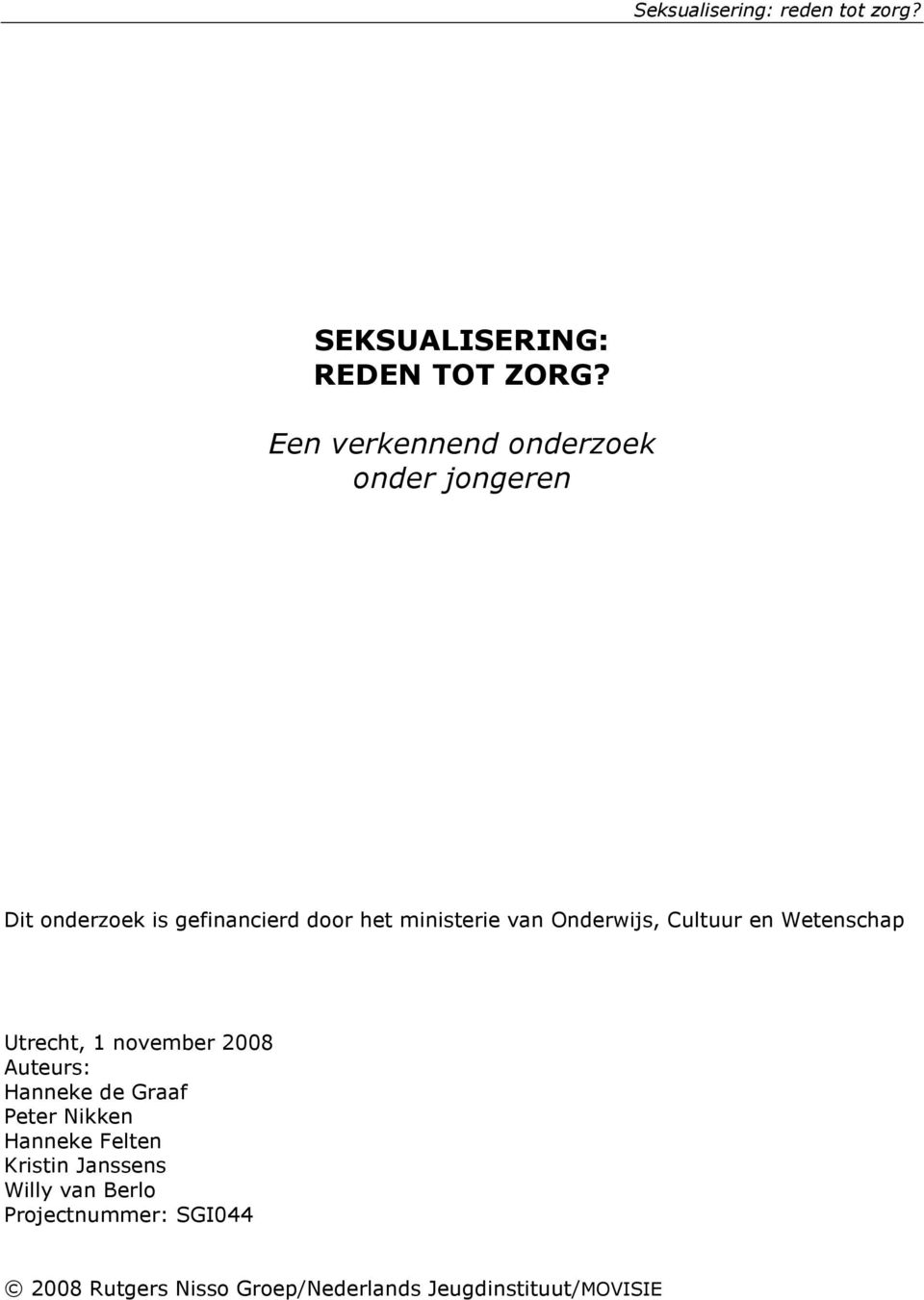 ministerie van Onderwijs, Cultuur en Wetenschap Utrecht, 1 november 2008 Auteurs: