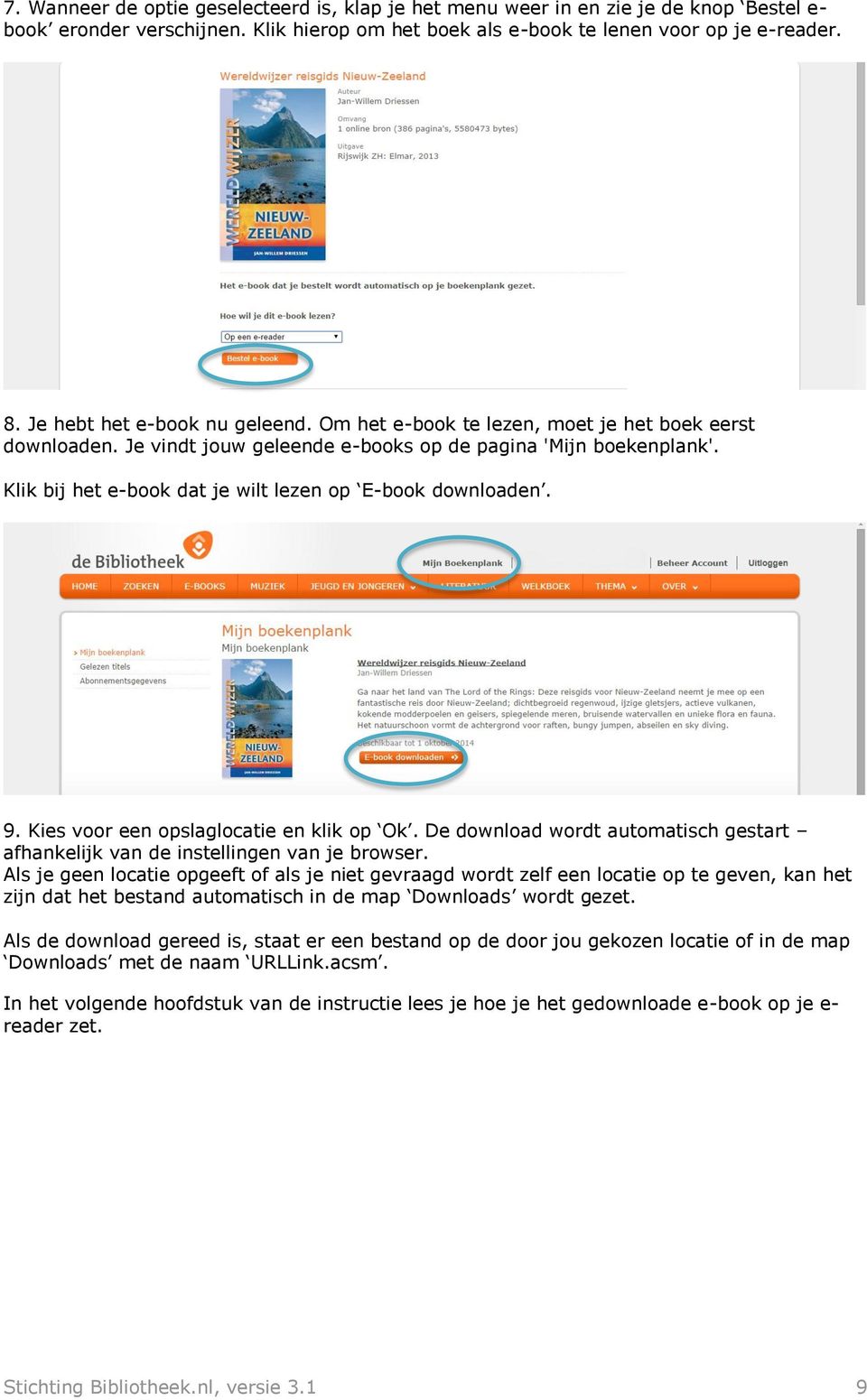 Klik bij het e-book dat je wilt lezen op E-book downloaden. 9. Kies voor een opslaglocatie en klik op Ok. De download wordt automatisch gestart afhankelijk van de instellingen van je browser.
