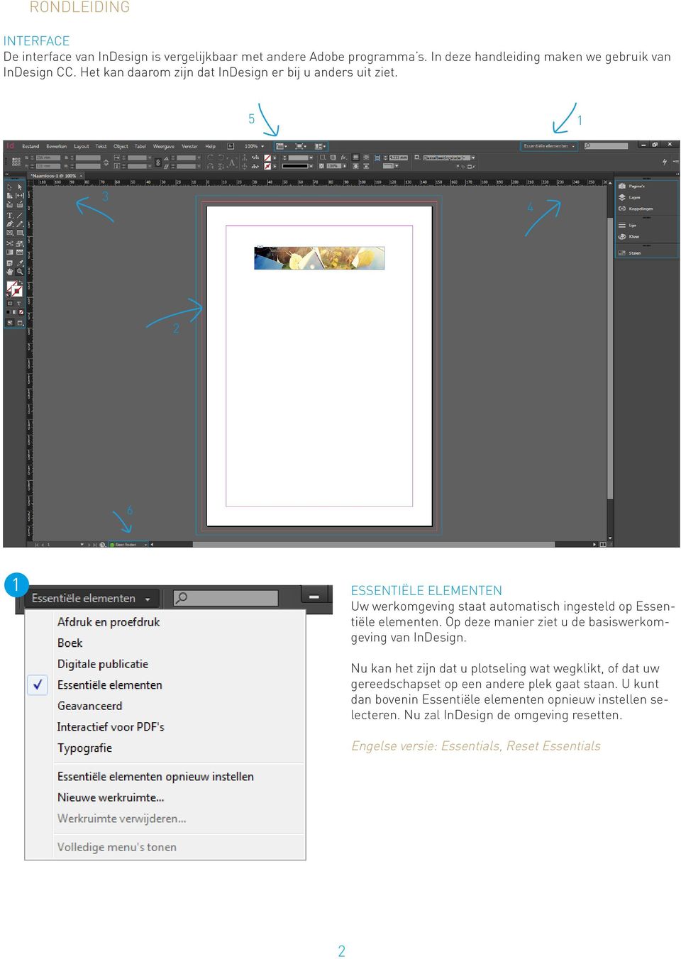 5 1 3 4 2 6 1 ESSENTIËLE ELEMENTEN Uw werkomgeving staat automatisch ingesteld op Essentiële elementen.