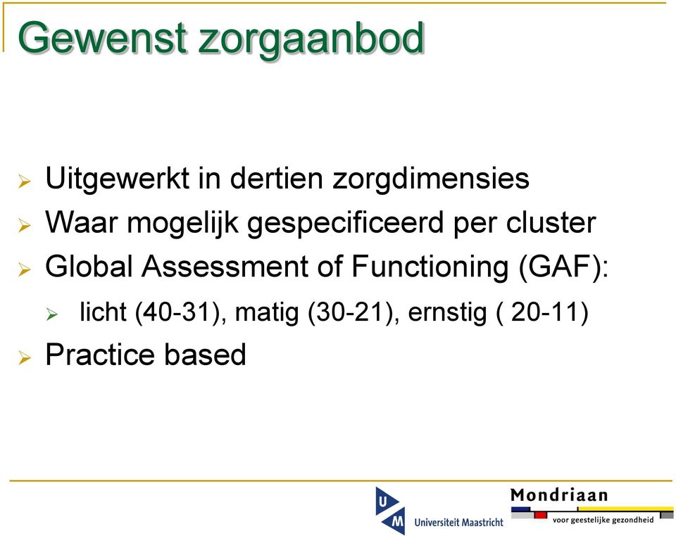 cluster Global Assessment of Functioning (GAF):