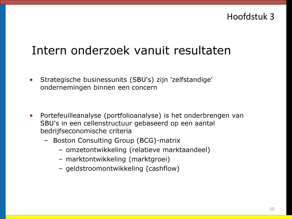 cellenstructuur gebaseerd op een aantal bedrijfseconomische criteria Boston Consulting Group