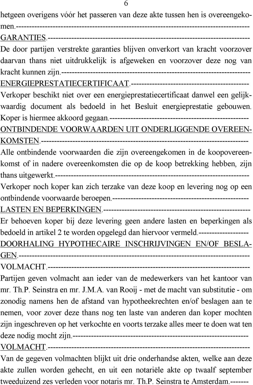 afgeweken en voorzover deze nog van kracht kunnen zijn.------------------------------------------------------------------------ ENERGIEPRESTATIECERTIFICAAT.