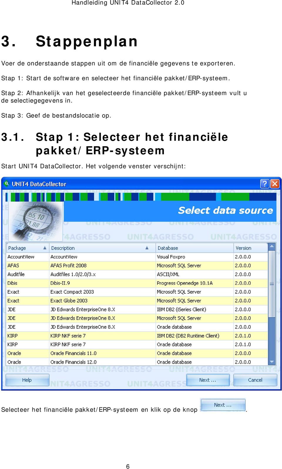 Stap 2: Afhankelijk van het geselecteerde financiële pakket/erp-systeem vult u de selectiegegevens in.