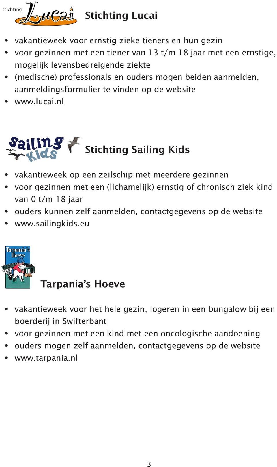 nl Stichting Sailing Kids vakantieweek op een zeilschip met meerdere gezinnen voor gezinnen met een (lichamelijk) ernstig of chronisch ziek kind van 0 t/m 18 jaar