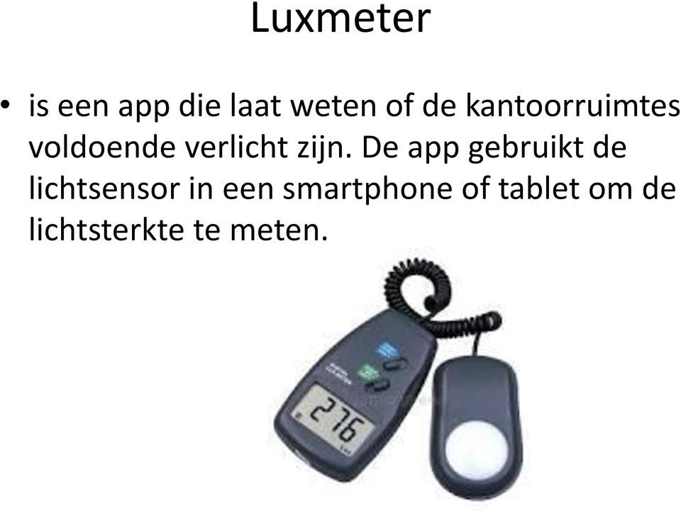 De app gebruikt de lichtsensor in een