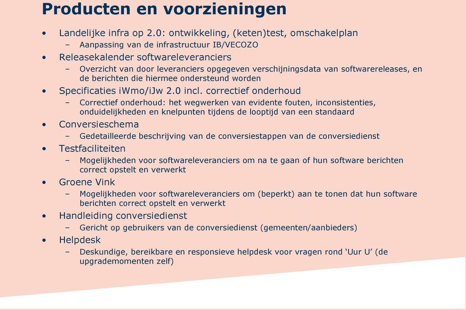 softwarereleases, en de berichten die hiermee ondersteund worden Specificaties iwmo/ijw 2.0 incl.