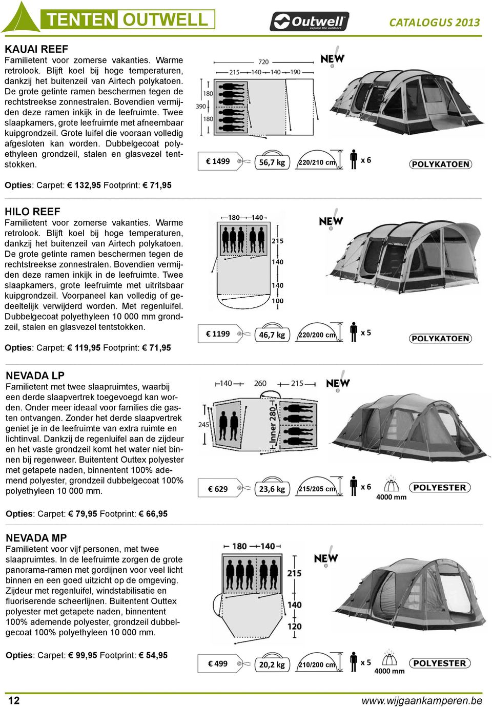 Grote luifel die vooraan volledig afgesloten kan worden. Dubbelgecoat polyethyleen grondzeil, stalen en glasvezel tentstokken.