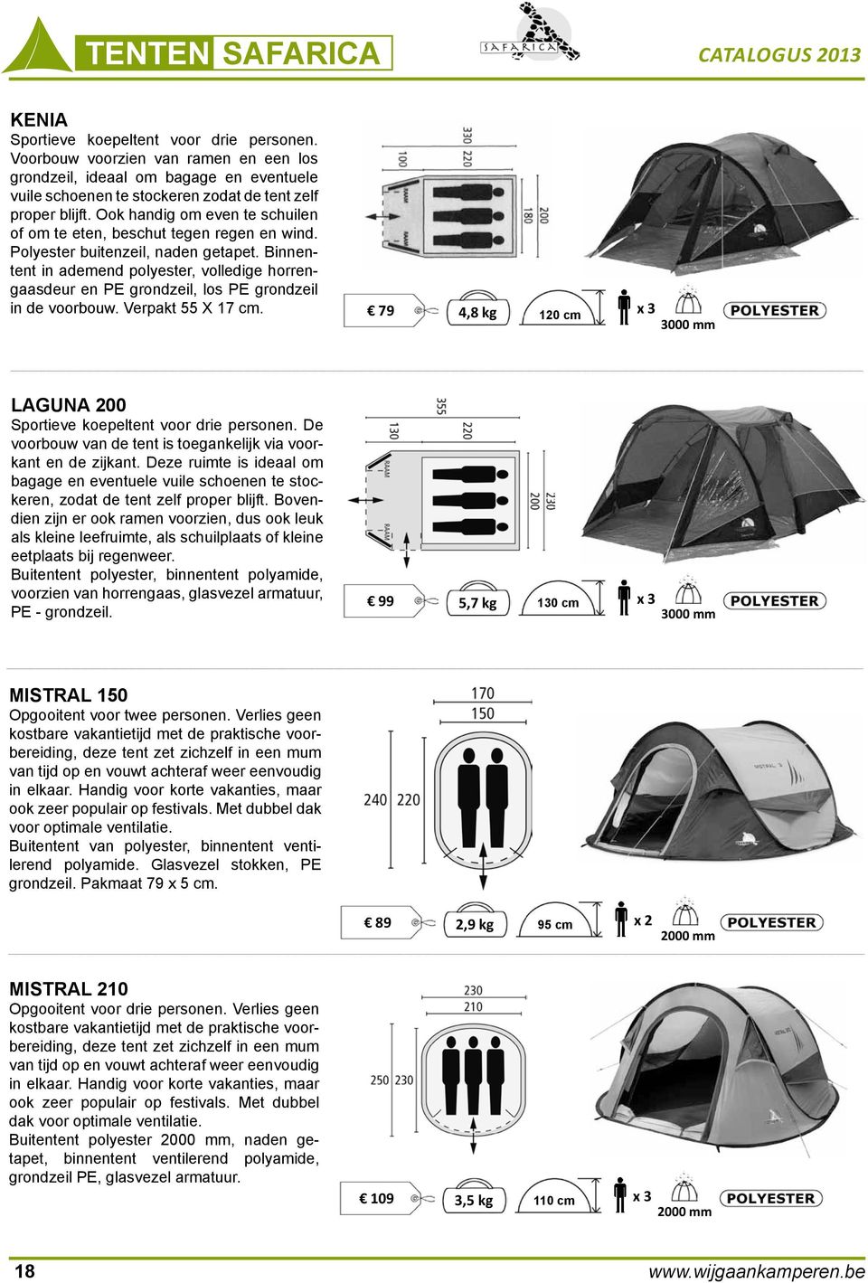 Ook handig om even te schuilen of om te eten, beschut tegen regen en wind. Polyester buitenzeil, naden getapet.